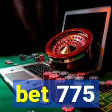 bet 775